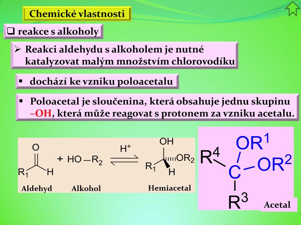 vzniku poloacetalu Poloacetal je sloučenina, která obsahuje jednu