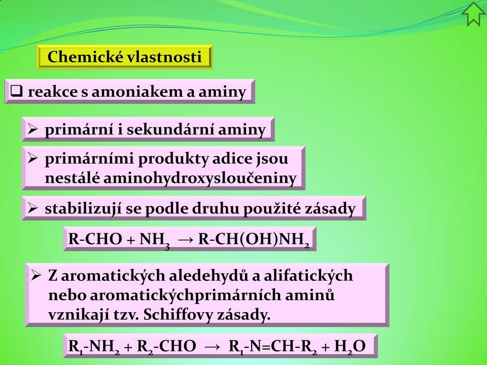 zásady R-CHO + NH 3 R-CH(OH)NH 2 Z aromatických aledehydů a alifatických nebo