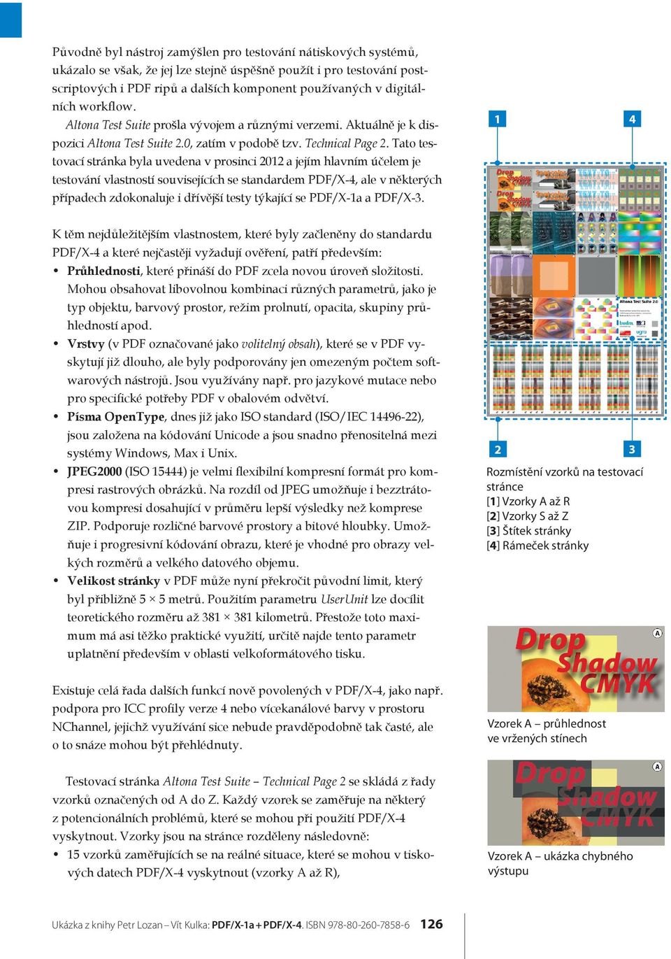 Tato testovací stránka byla uvedena v prosinci 2012 a jejím hlavním účelem je testování vlastností souvisejících se standardem PDF/X-4, ale v některých případech zdokonaluje i dřívější testy týkající