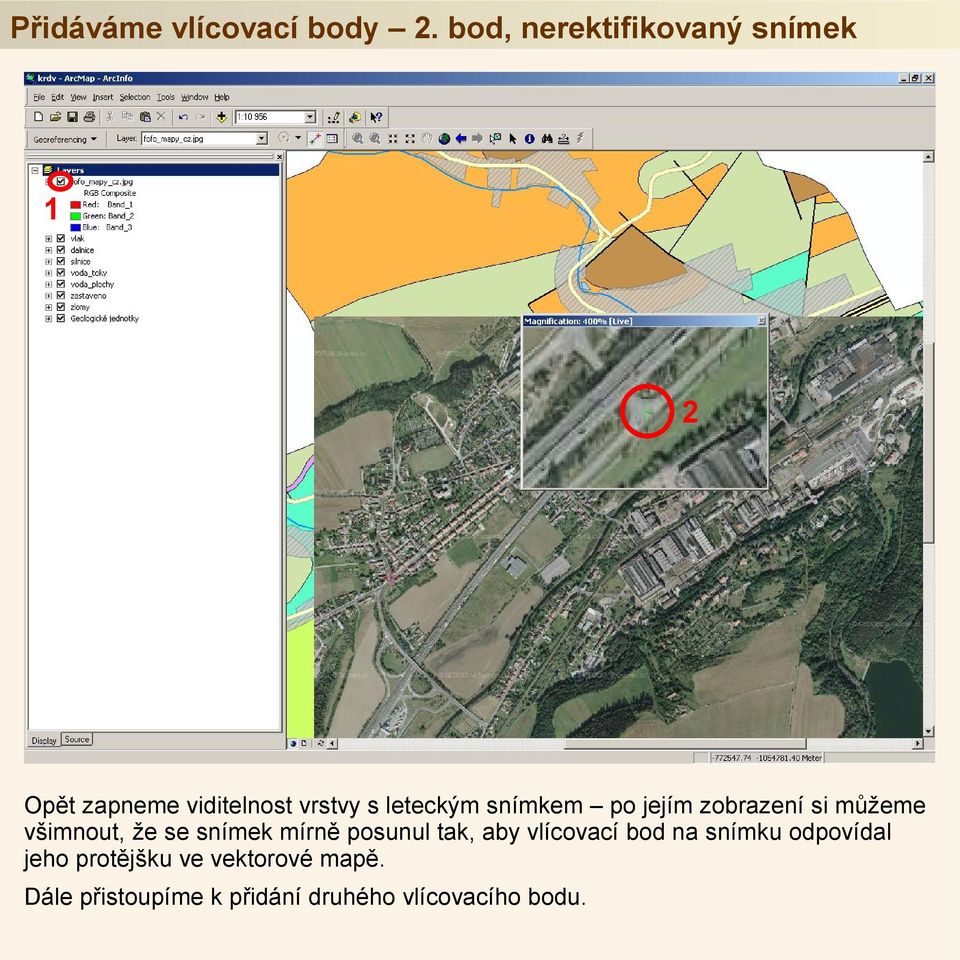 snímkem po jejím zobrazení si můžeme všimnout, že se snímek mírně posunul