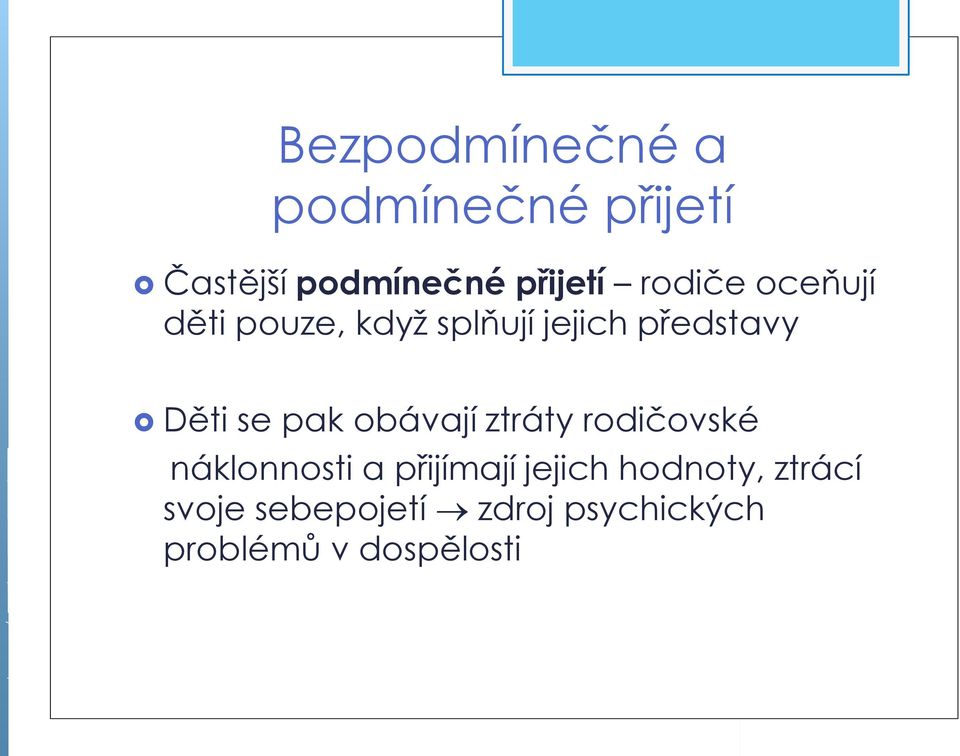 pak obávají ztráty rodičovské náklonnosti a přijímají jejich