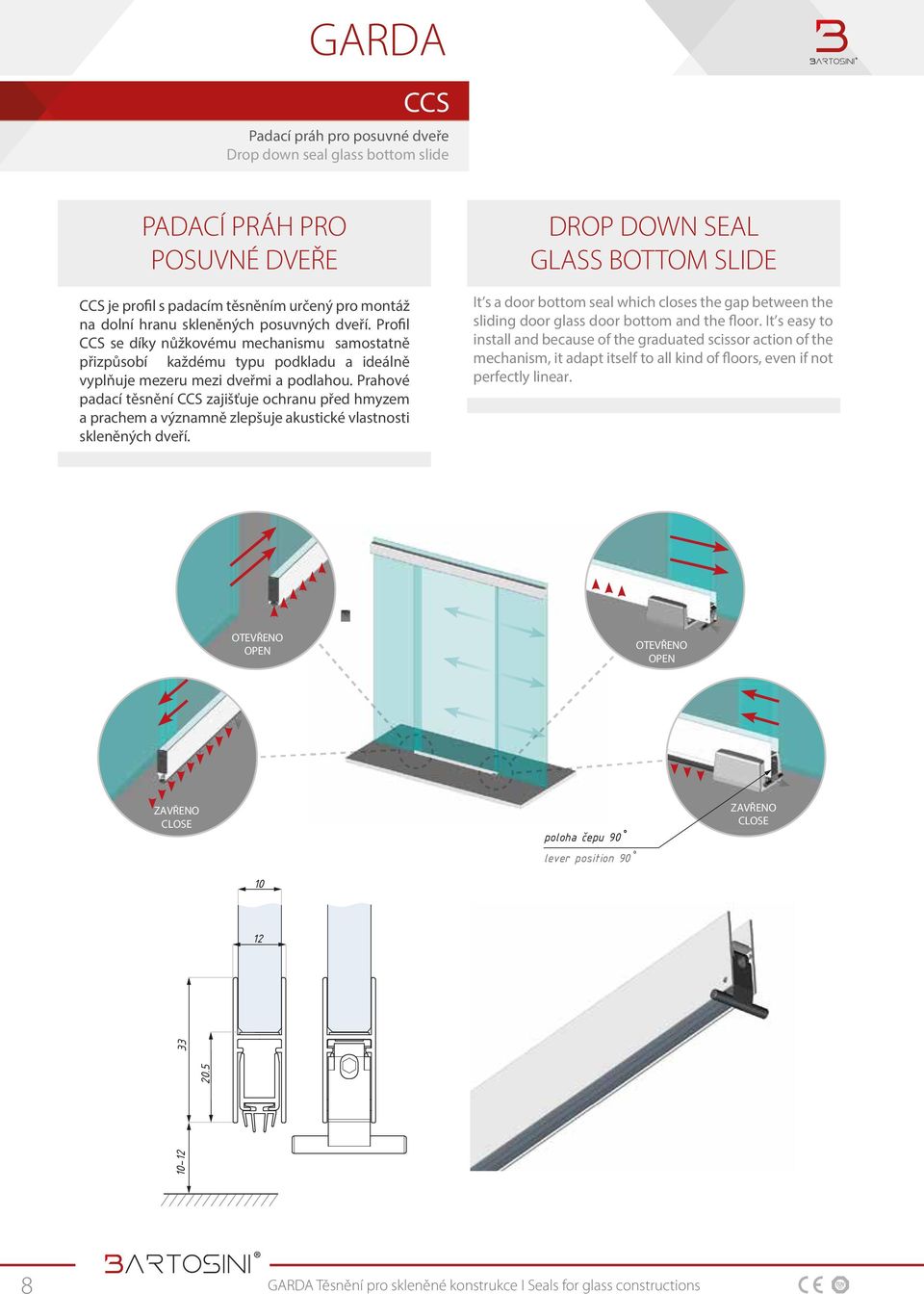 Prahové padací těsnění CCS zajišťuje ochranu před hmyzem a prachem a významně zlepšuje akustické vlastnosti skleněných dveří.
