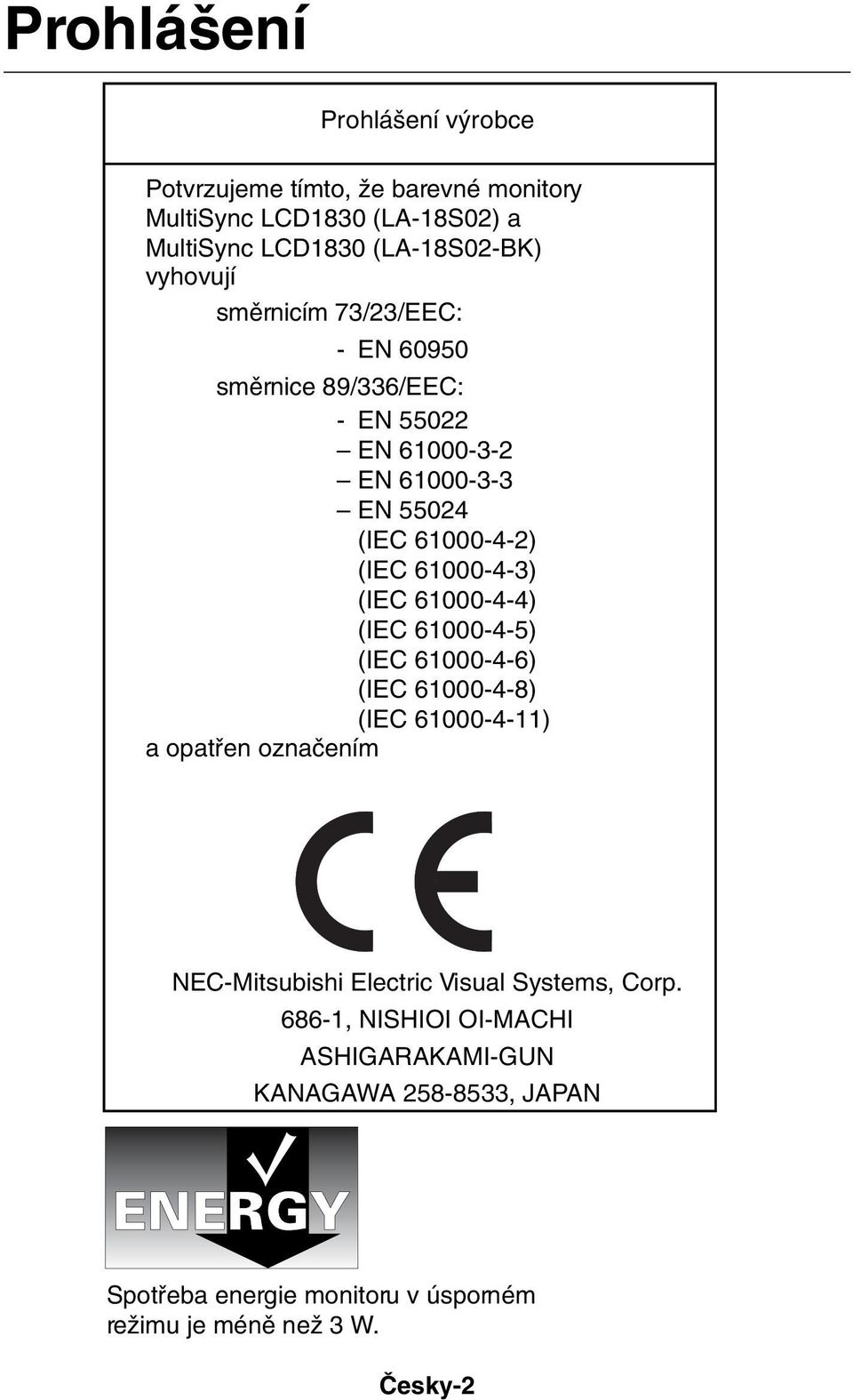 61000-4-3) (IEC 61000-4-4) (IEC 61000-4-5) (IEC 61000-4-6) (IEC 61000-4-8) (IEC 61000-4-11) a opatfien oznaãením NEC-Mitsubishi Electric