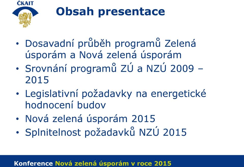 2009 2015 Legislativní požadavky na energetické