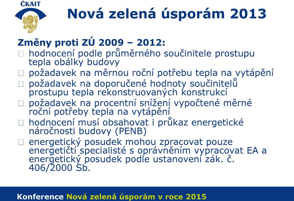 procentní snížení vypočtené měrné roční potřeby tepla na vytápění hodnocení musí obsahovat i průkaz energetické náročnosti budovy (PENB)