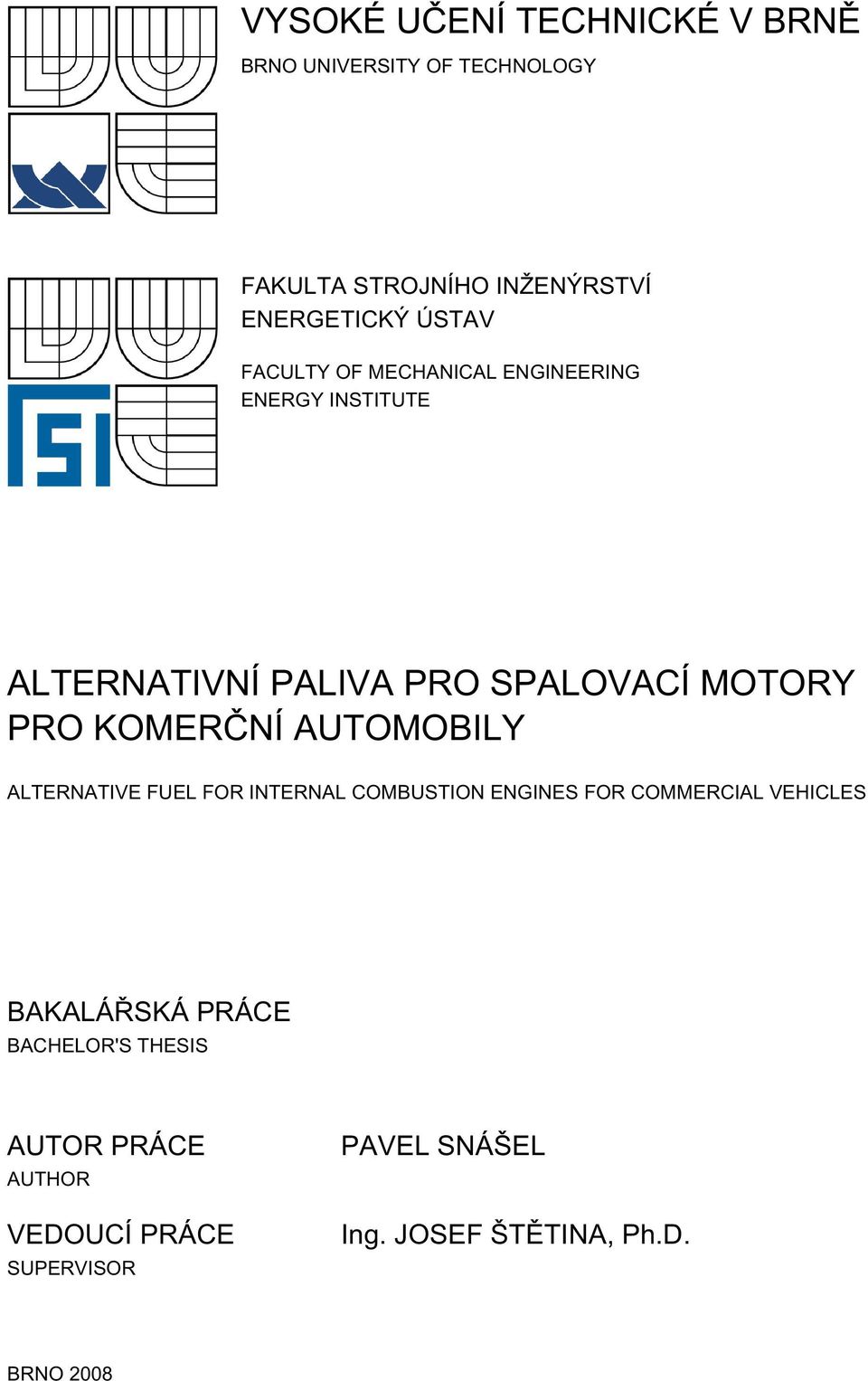 KOMERČNÍ AUTOMOBILY ALTERNATIVE FUEL FOR INTERNAL COMBUSTION ENGINES FOR COMMERCIAL VEHICLES BAKALÁŘSKÁ