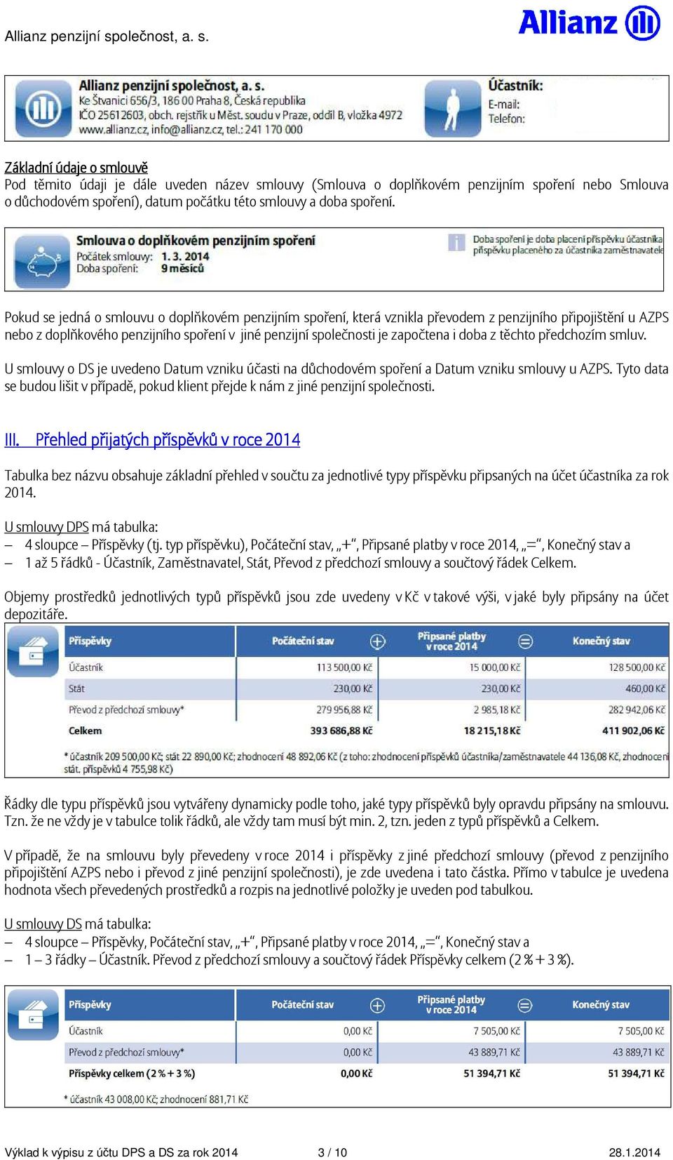 z těchto předchozím smluv. U smlouvy o DS je uvedeno Datum vzniku účasti na důchodovém spoření a Datum vzniku smlouvy u AZPS.