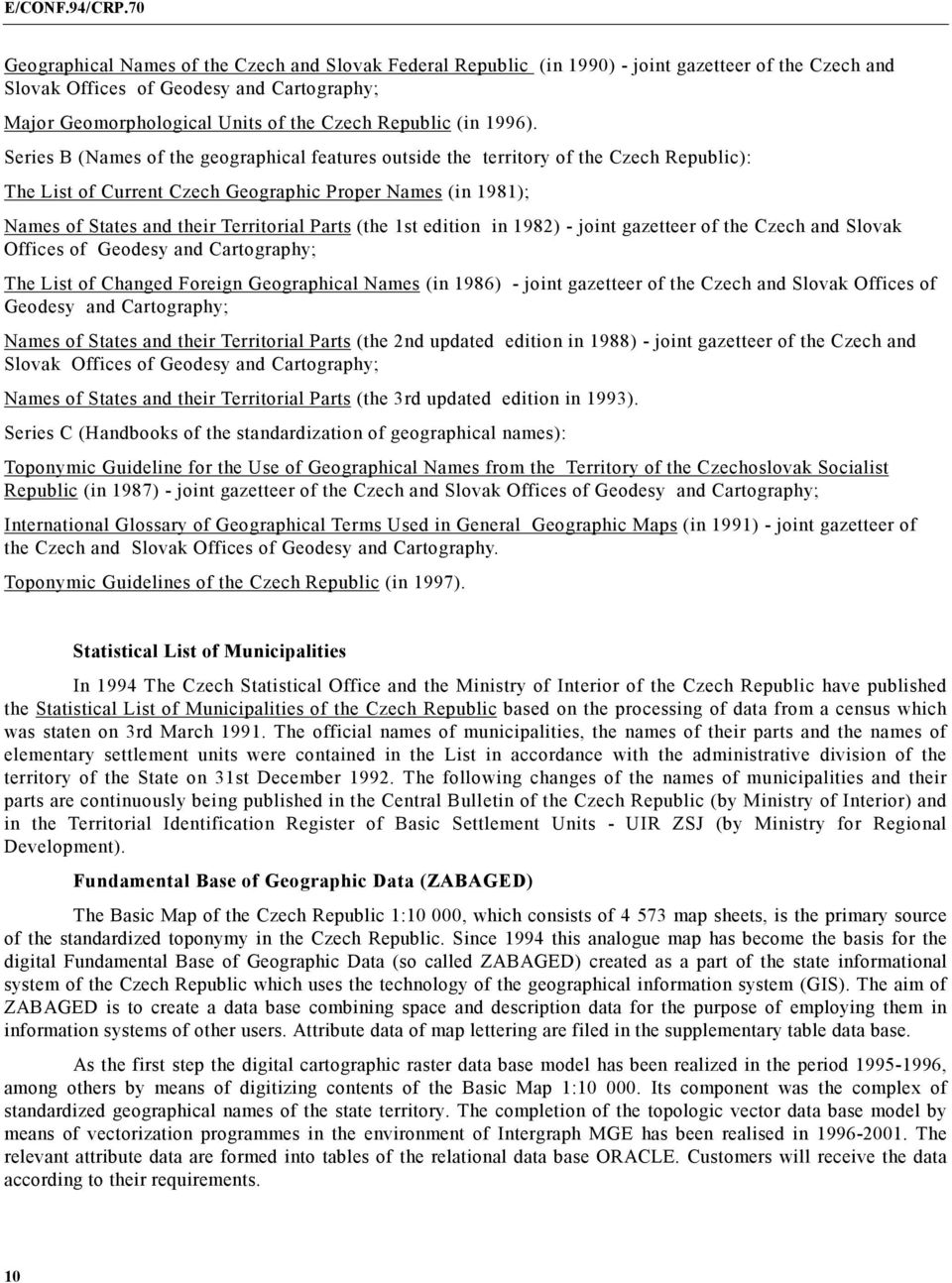Series B (Names of the geographical features outside the territory of the Czech Republic): The List of Current Czech Geographic Proper Names (in 1981); Names of States and their Territorial Parts