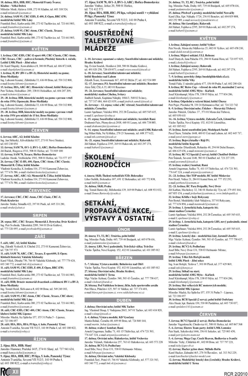 dubna; SAM 95, CRC-Atom, CRC-Classic, Texaco; modelářské letiště MK Lány František Brož, Karlovarská 180, 273 02 Tuchlovice, tel. 721 661 803, e-mail frantabroz@seznam.cz XII 1.