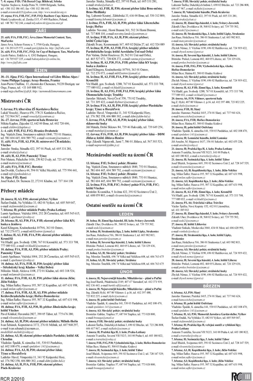 ; F1A, F1B, F1C; Árva János Memorial Contest; Tass, Maďarsko János Árva, Scherer Ferenc u. 7, 5700 Gyula, Hungary, tel. +36 203 635 573, e-mail guti@fafem.hu, http://faif1abc.com 26.
