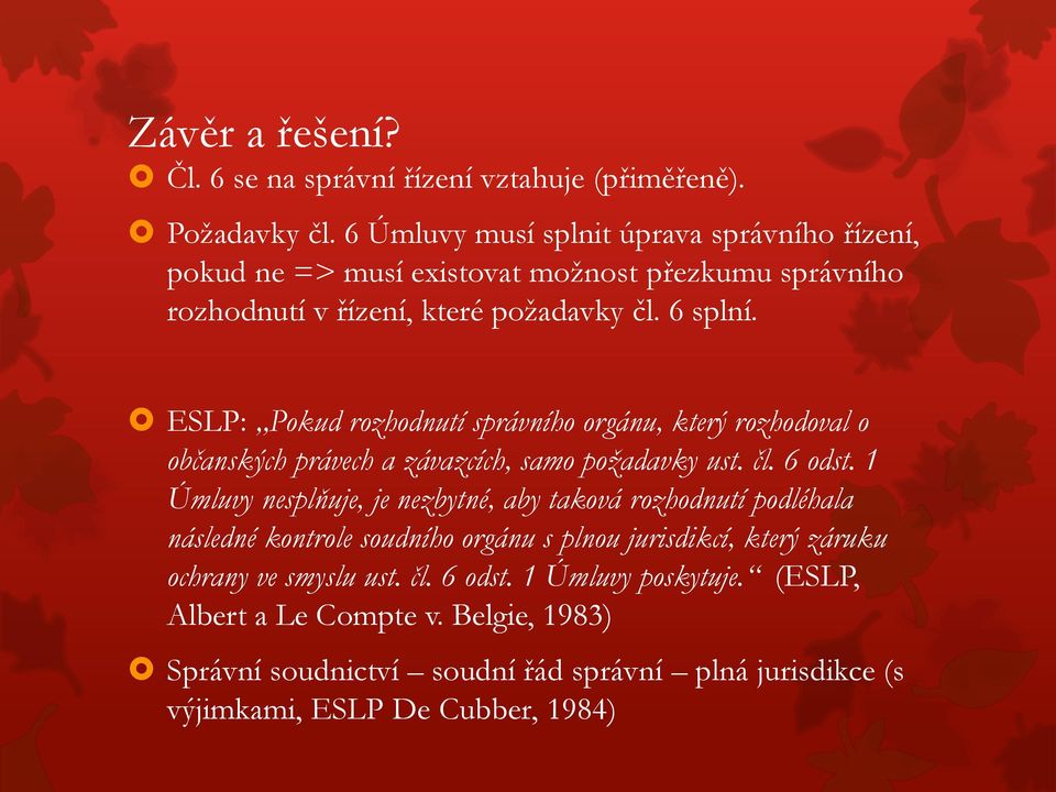 ESLP: Pokud rozhodnutí správního orgánu, který rozhodoval o občanských právech a závazcích, samo požadavky ust. čl. 6 odst.