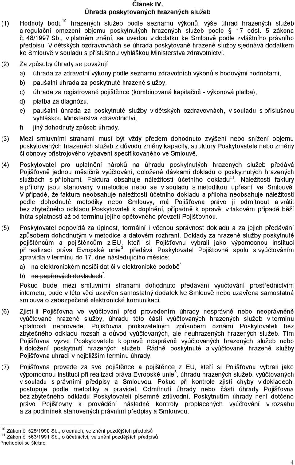 5 zákona č. 48/1997 Sb., v platném znění, se uvedou v dodatku ke Smlouvě podle zvláštního právního předpisu.