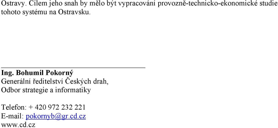 provozně-technicko-ekonomické studie tohoto systému na Ostravsku.