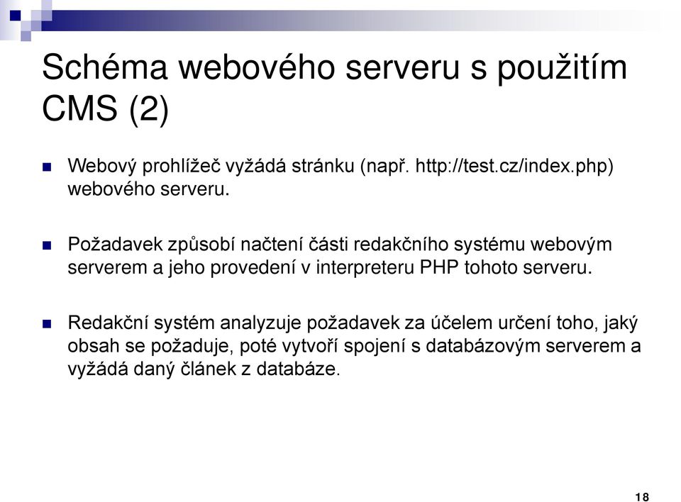 Požadavek způsobí načtení části redakčního systému webovým serverem a jeho provedení v interpreteru