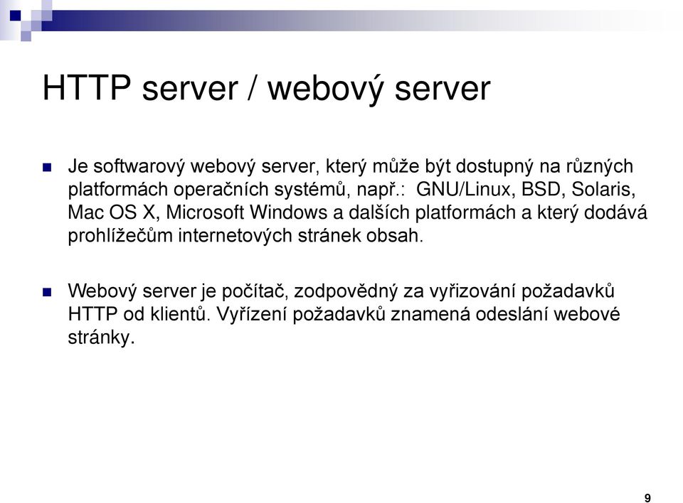 : GNU/Linux, BSD, Solaris, Mac OS X, Microsoft Windows a dalších platformách a který dodává