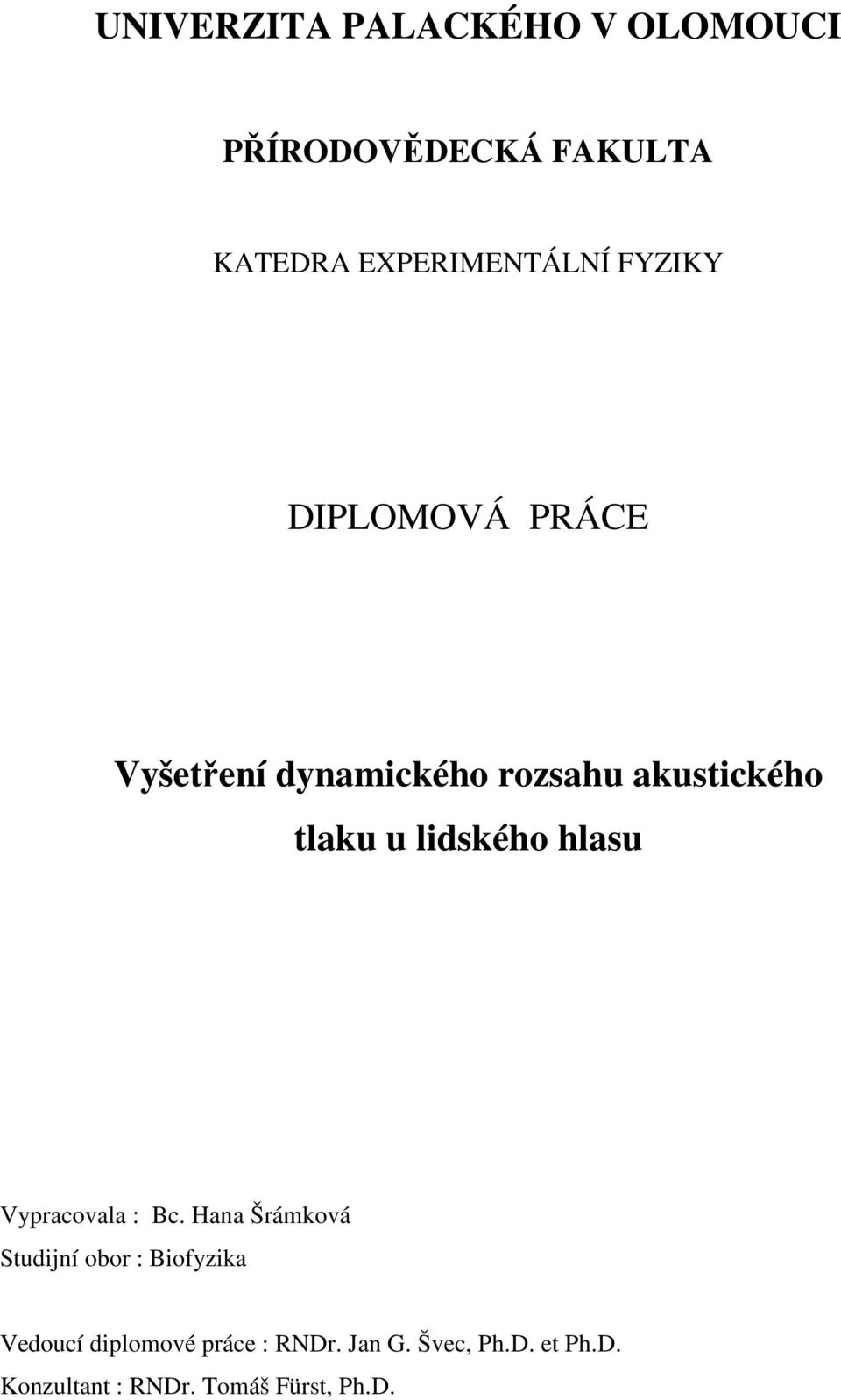 lidského hlasu Vypracovala : Bc.