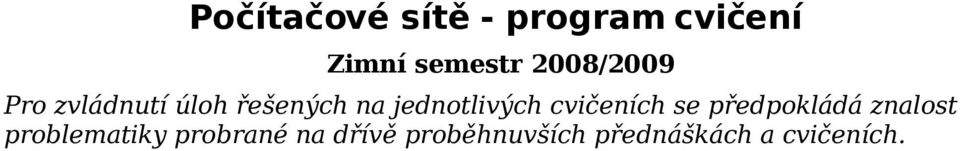 jednotlivých cvičeních se předpokládá znalost