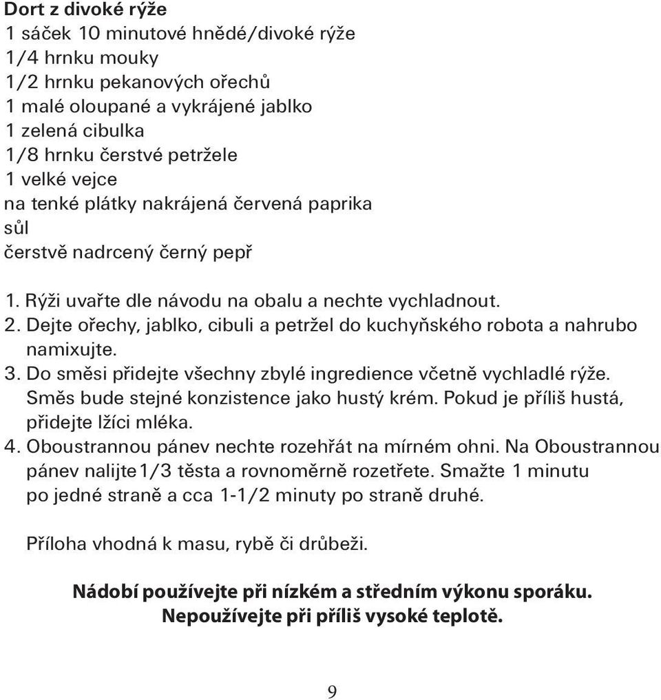 3. Do směsi přidejte všechny zbylé ingredience včetně vychladlé rýže. Směs bude stejné konzistence jako hustý krém. Pokud je příliš hustá, přidejte lžíci mléka. 4.