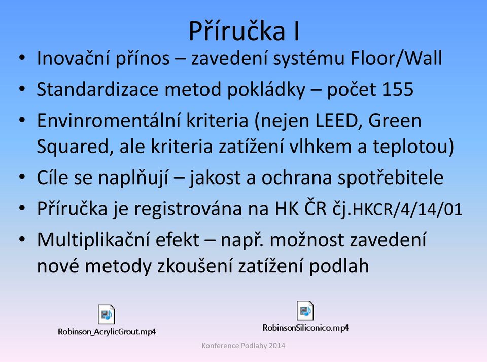 teplotou) Cíle se naplňují jakost a ochrana spotřebitele Příručka je registrována na HK ČR