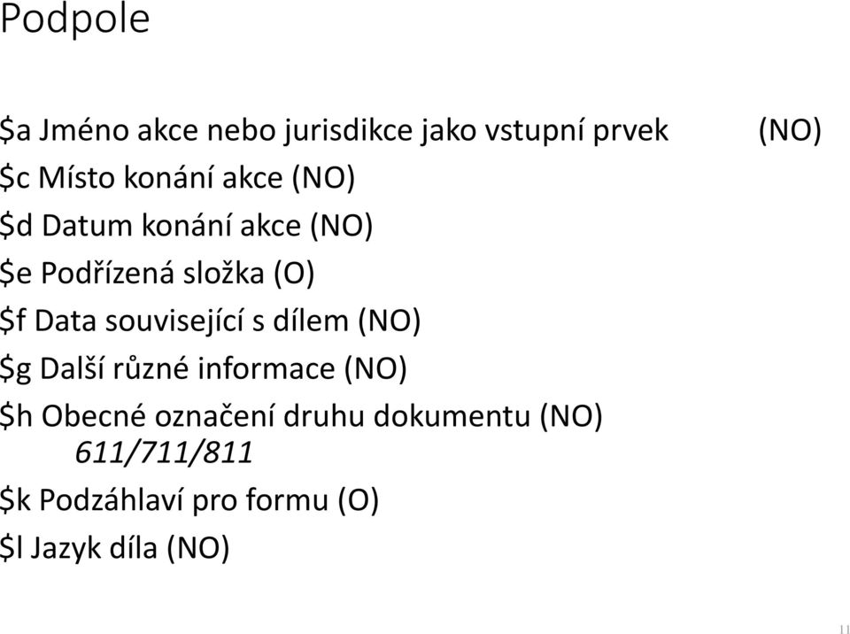 související s dílem (NO) $g Další různé informace (NO) $h Obecné označení