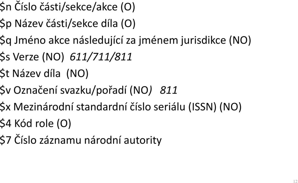 díla (NO) $v Označení svazku/pořadí (NO) 811 $x Mezinárodní standardní
