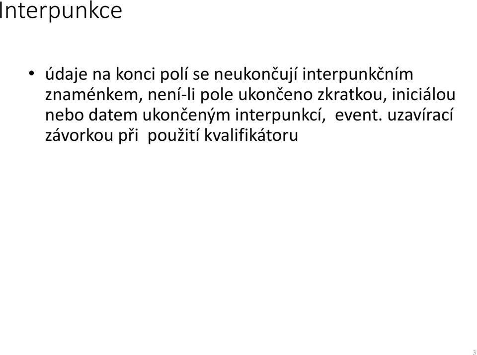 zkratkou, iniciálou nebo datem ukončeným