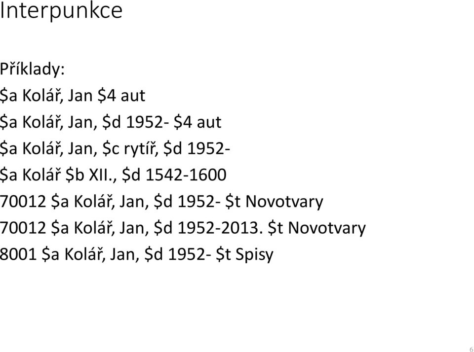 , $d 1542-1600 70012 $a Kolář, Jan, $d 1952- $t Novotvary 70012 $a