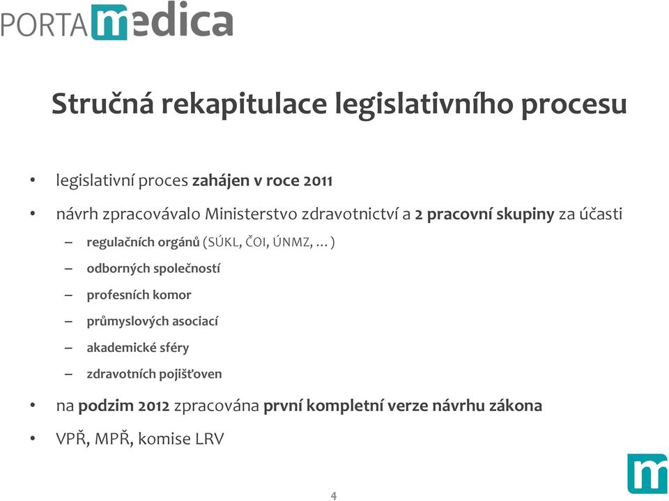 ČOI, ÚNMZ, ) odborných společností profesních komor průmyslových asociací akademické sféry