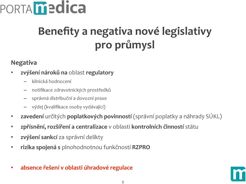 poplatkových povinností (správní poplatky a náhrady SÚKL) zpřísnění, rozšíření a centralizace v oblasti kontrolních