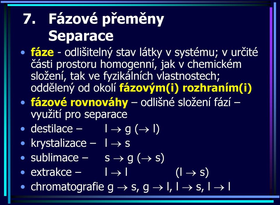 od okolí fázovými rozhraními fázové rovnováhy odlišné složení fází využití ro searace