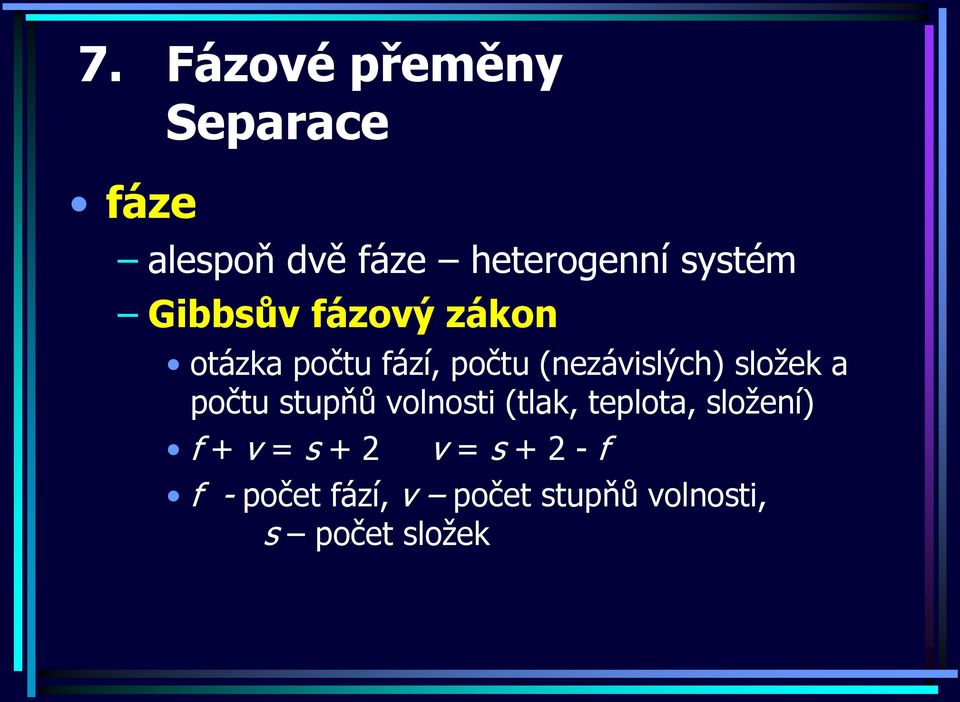 složek a očtu stuňů volnosti tlak, telota, složení f + v = s +