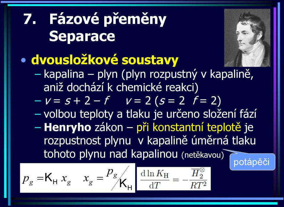 teloty a tlaku je určeno složení fází Henryho zákon ři konstantní telotě je