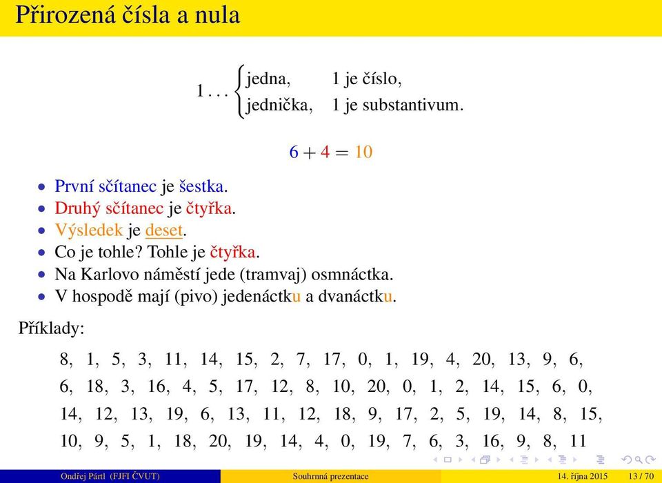 V hospodě mají (pivo) jedenáctku a dvanáctku.