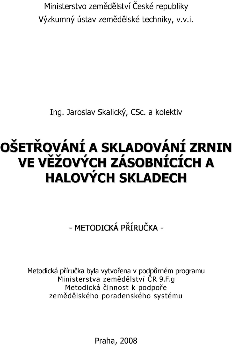 a kolektiv OŠETŘOVÁNÍ A SKLADOVÁNÍ ZRNIN VE VĚŽOVÝCH ZÁSOBNÍCÍCH A HALOVÝCH SKLADECH -