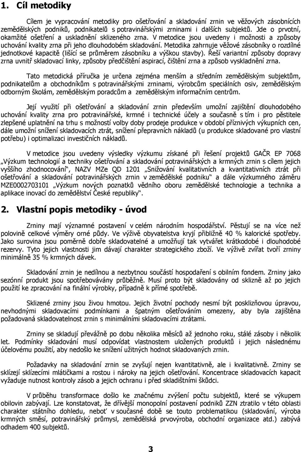 Metodika zahrnuje věžové zásobníky o rozdílné jednotkové kapacitě (lišící se průměrem zásobníku a výškou stavby).