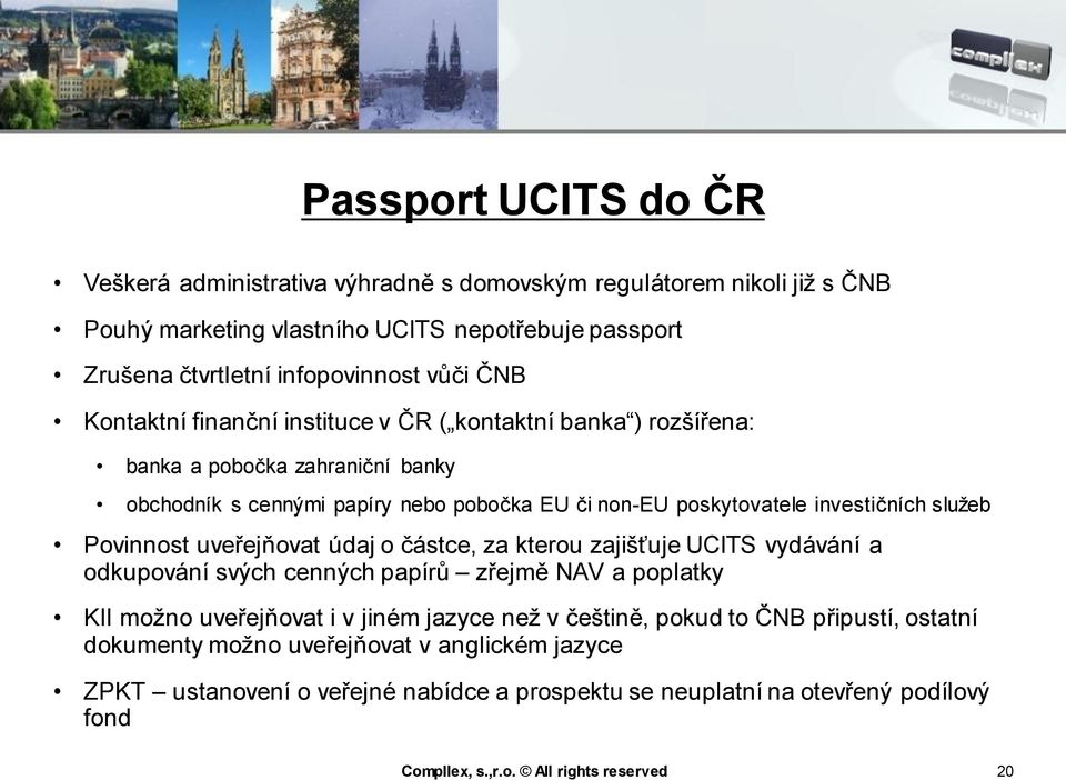 Povinnost uveřejňovat údaj o částce, za kterou zajišťuje UCITS vydávání a odkupování svých cenných papírů zřejmě NAV a poplatky KII možno uveřejňovat i v jiném jazyce než v češtině, pokud