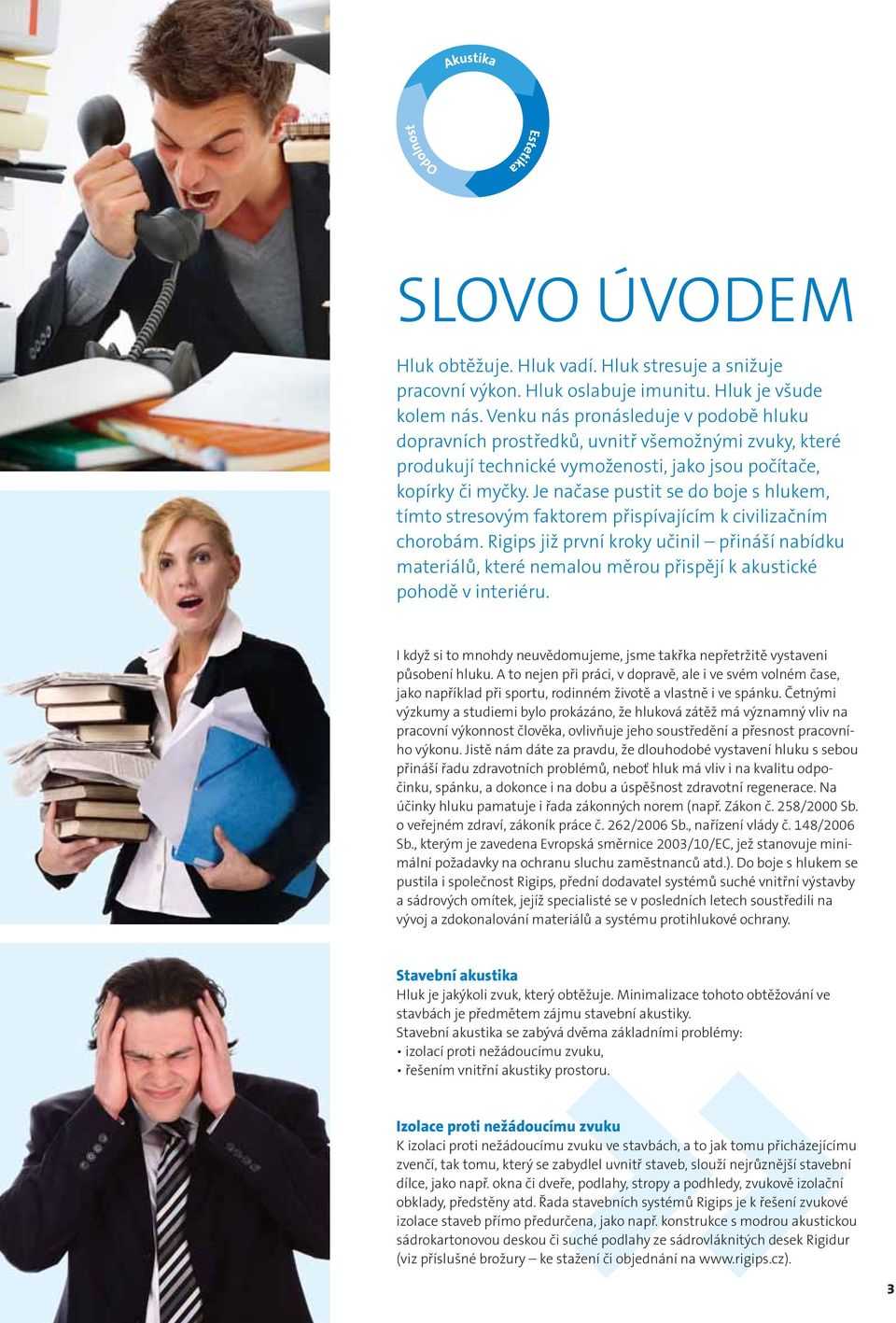 Je načase pustit se do boje s hlukem, tímto stresovým faktorem přispívajícím k civilizačním chorobám.