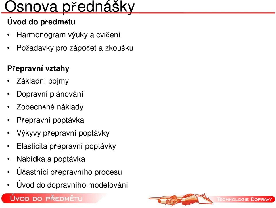 náklady Přepravní poptávka Výkyvy přepravní poptávky Elasticita přepravní