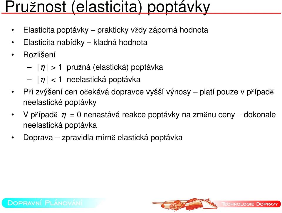 cen očekává dopravce vyšší výnosy platí pouze v případě neelastické poptávky V případě η = 0