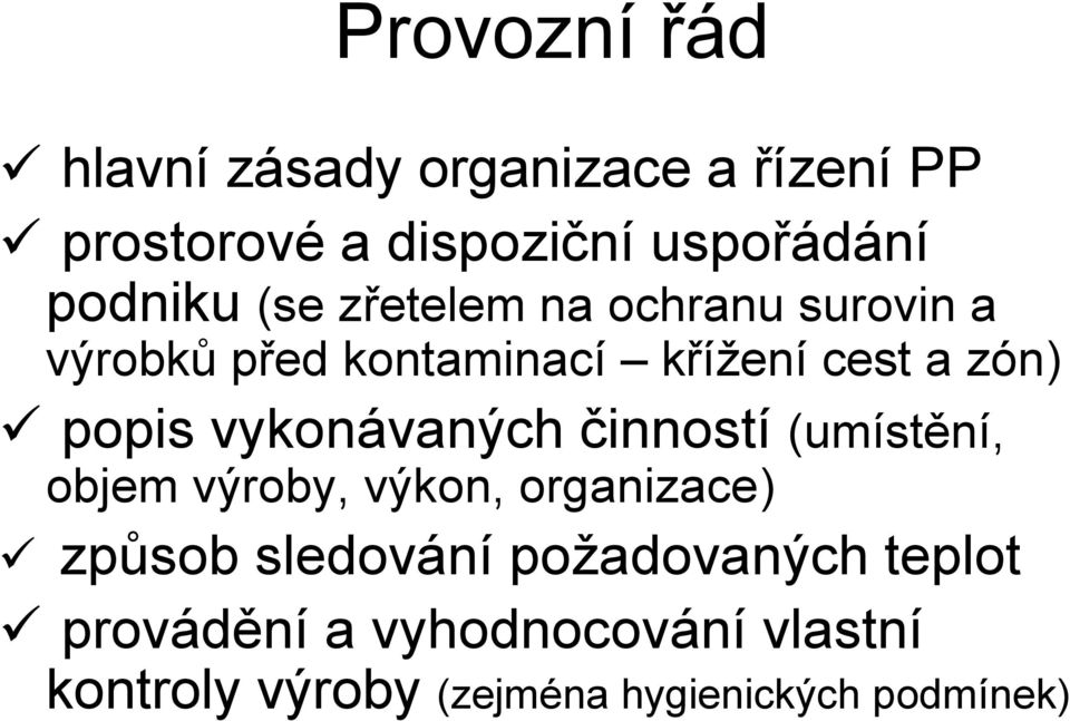 popis vykonávaných činností (umístění, objem výroby, výkon, organizace) způsob sledování