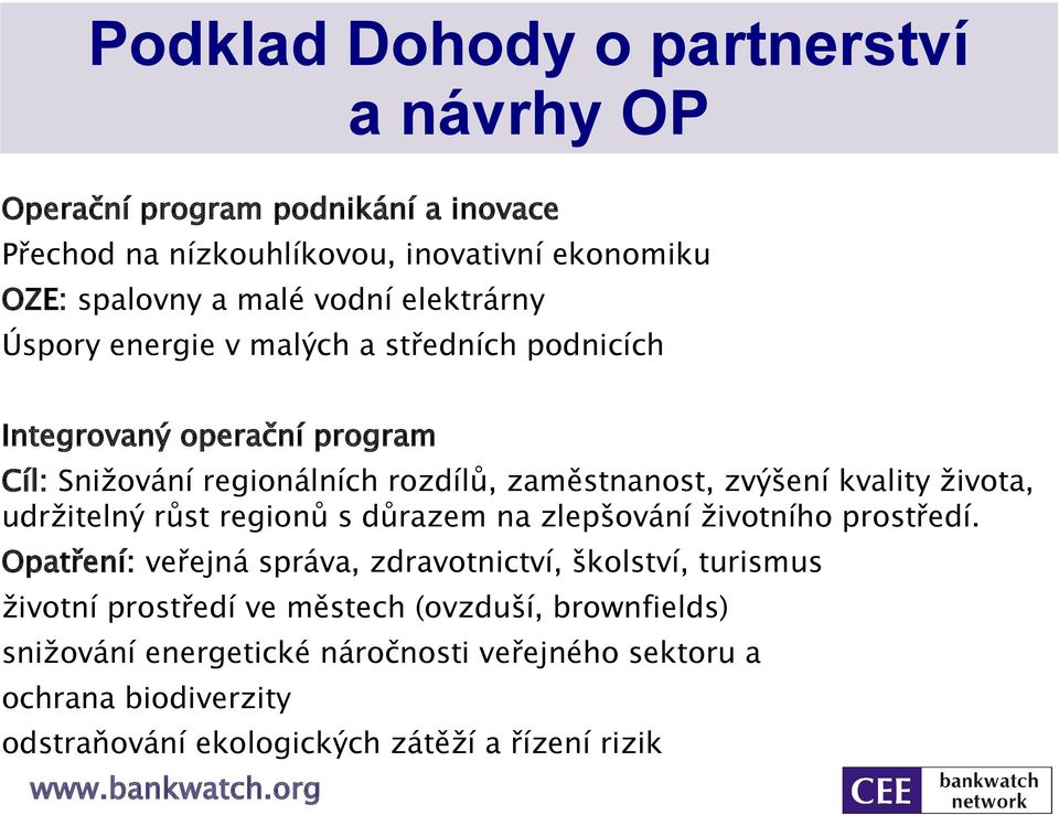 života, udržitelný růst regionů s důrazem na zlepšování životního prostředí.