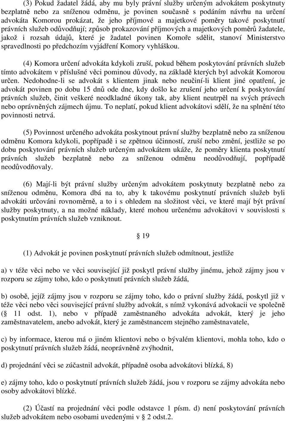 stanoví Ministerstvo spravedlnosti po předchozím vyjádření Komory vyhláškou.