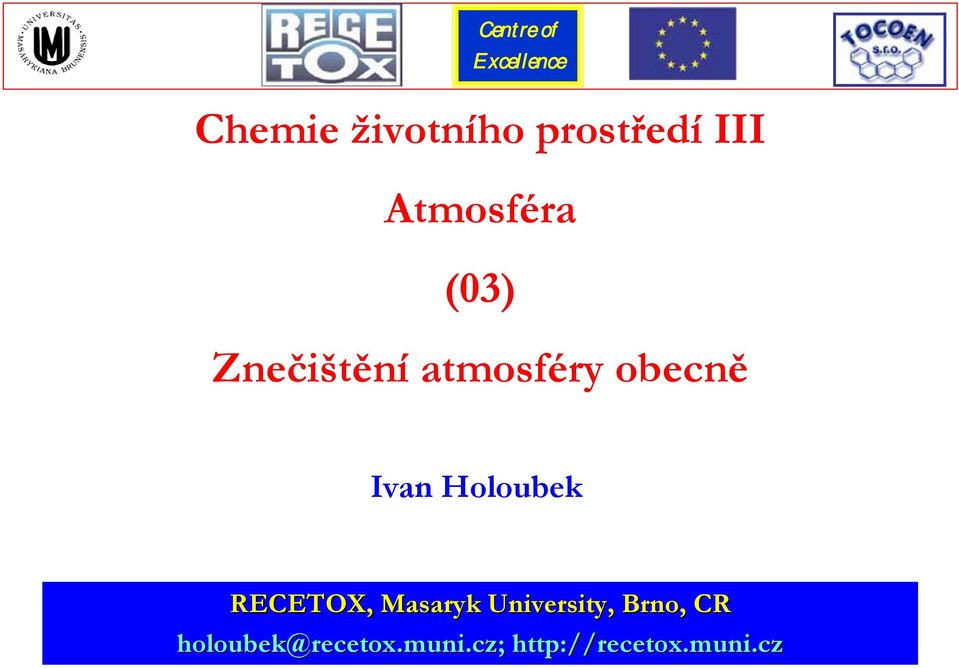 Holoubek RECETOX, Masaryk University, Brno, CR