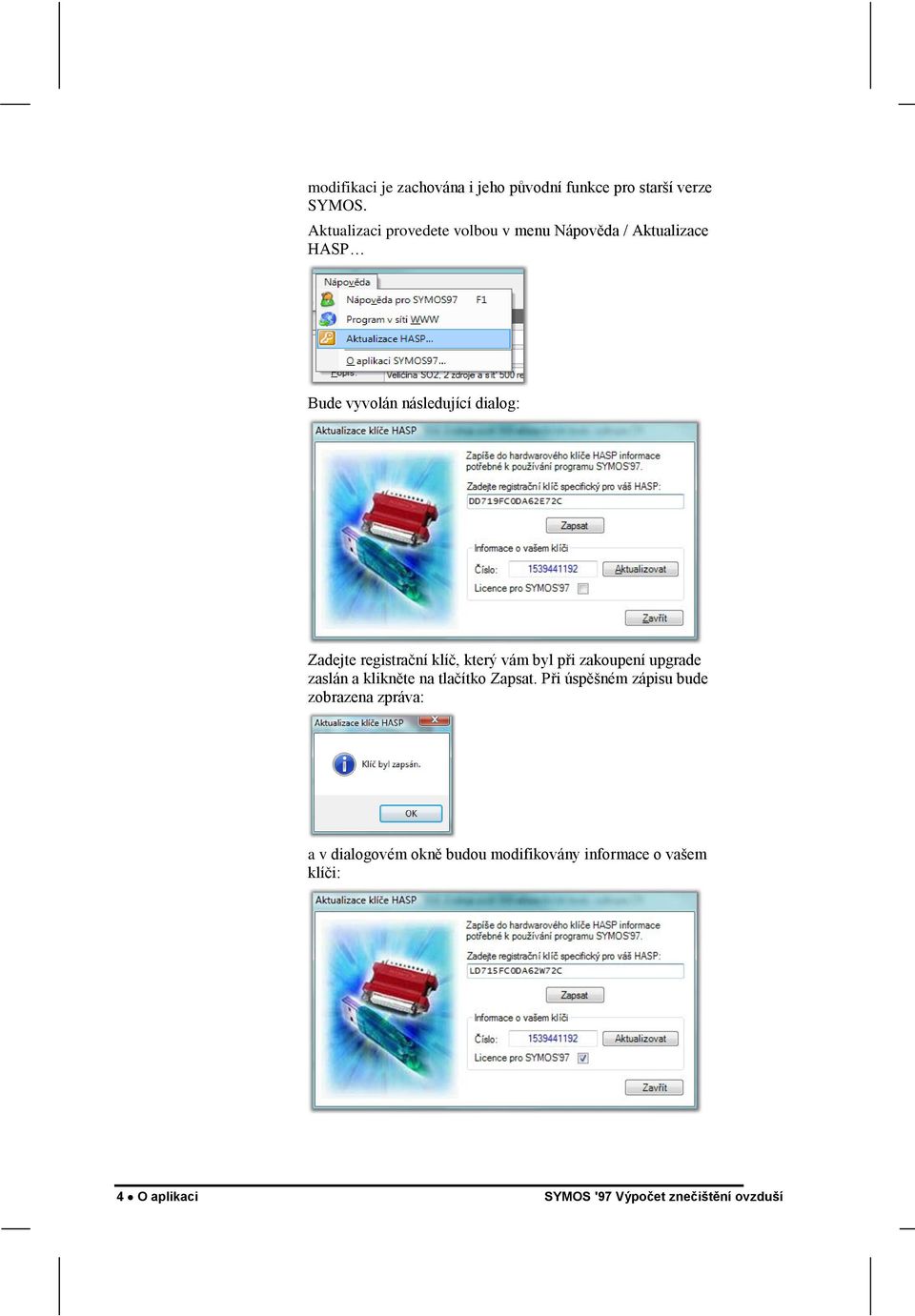 registrační klíč, který vám byl při zakoupení upgrade zaslán a klikněte na tlačítko Zapsat.