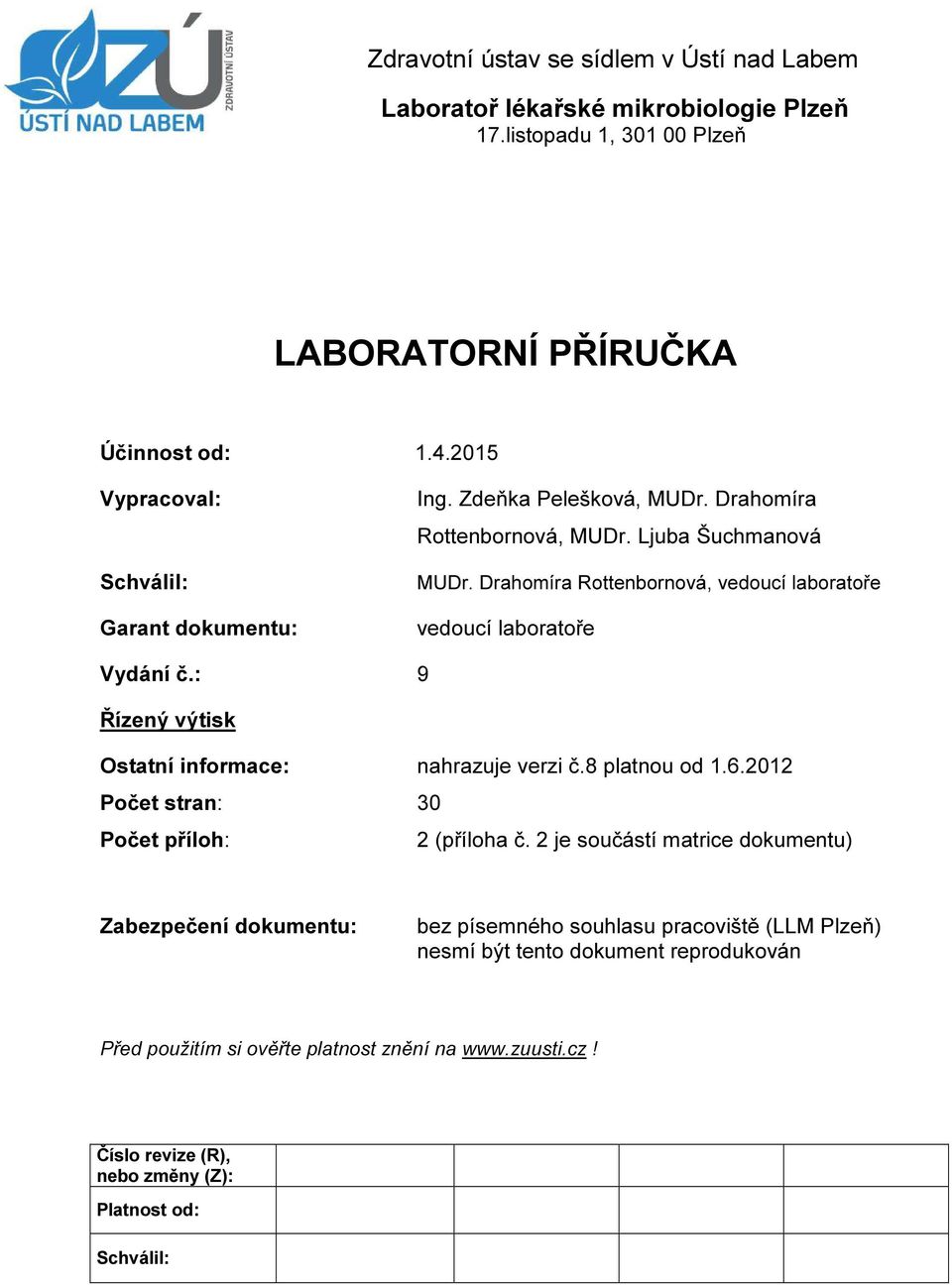 : 9 Řízený výtisk Ostatní informace: nahrazuje verzi č.8 platnou od 1.6.2012 Počet stran: 30 Počet příloh: 2 (příloha č.