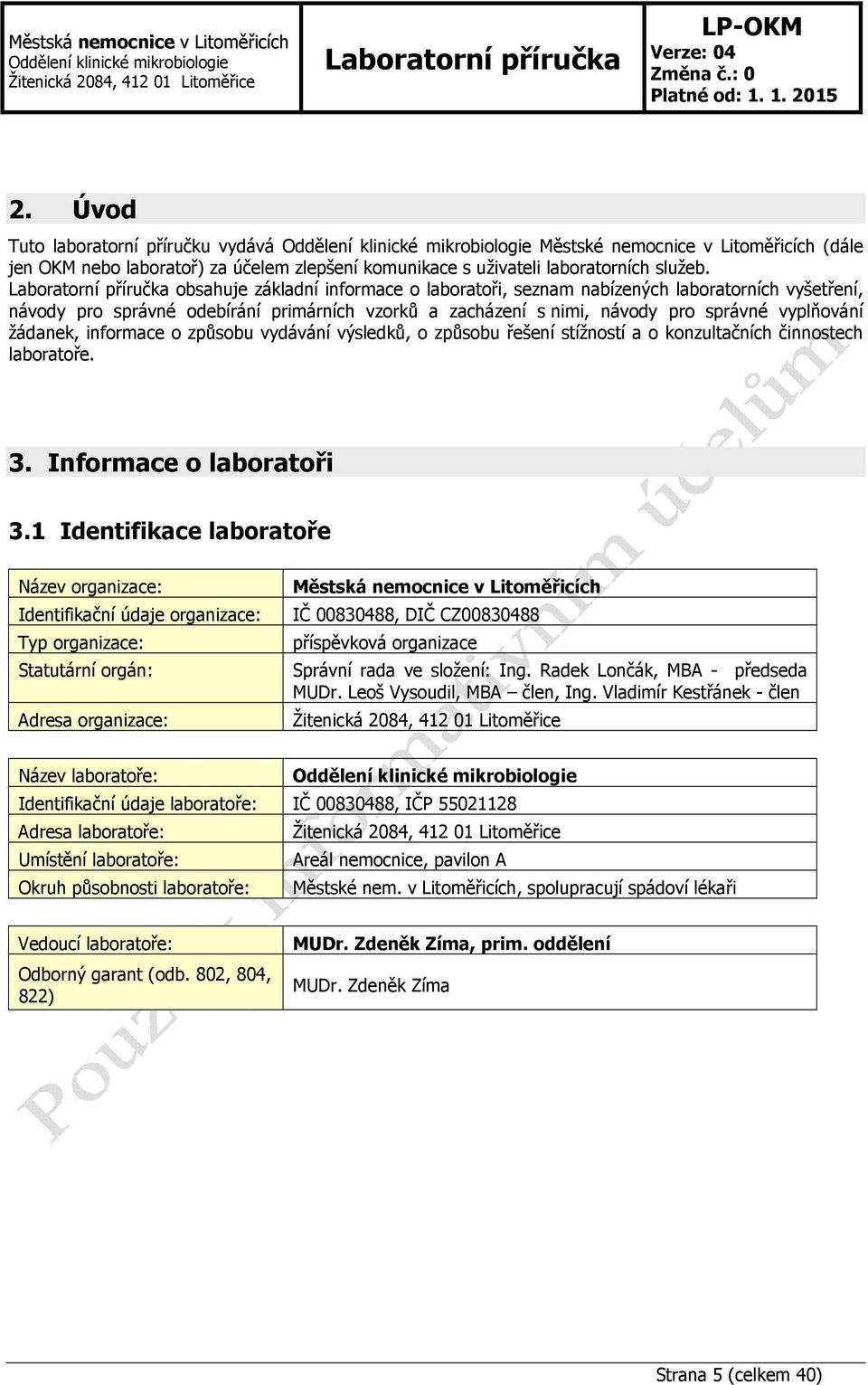 informace o způsobu vydávání výsledků, o způsobu řešení stížností a o konzultačních činnostech laboratoře. 3. Informace o laboratoři 3.