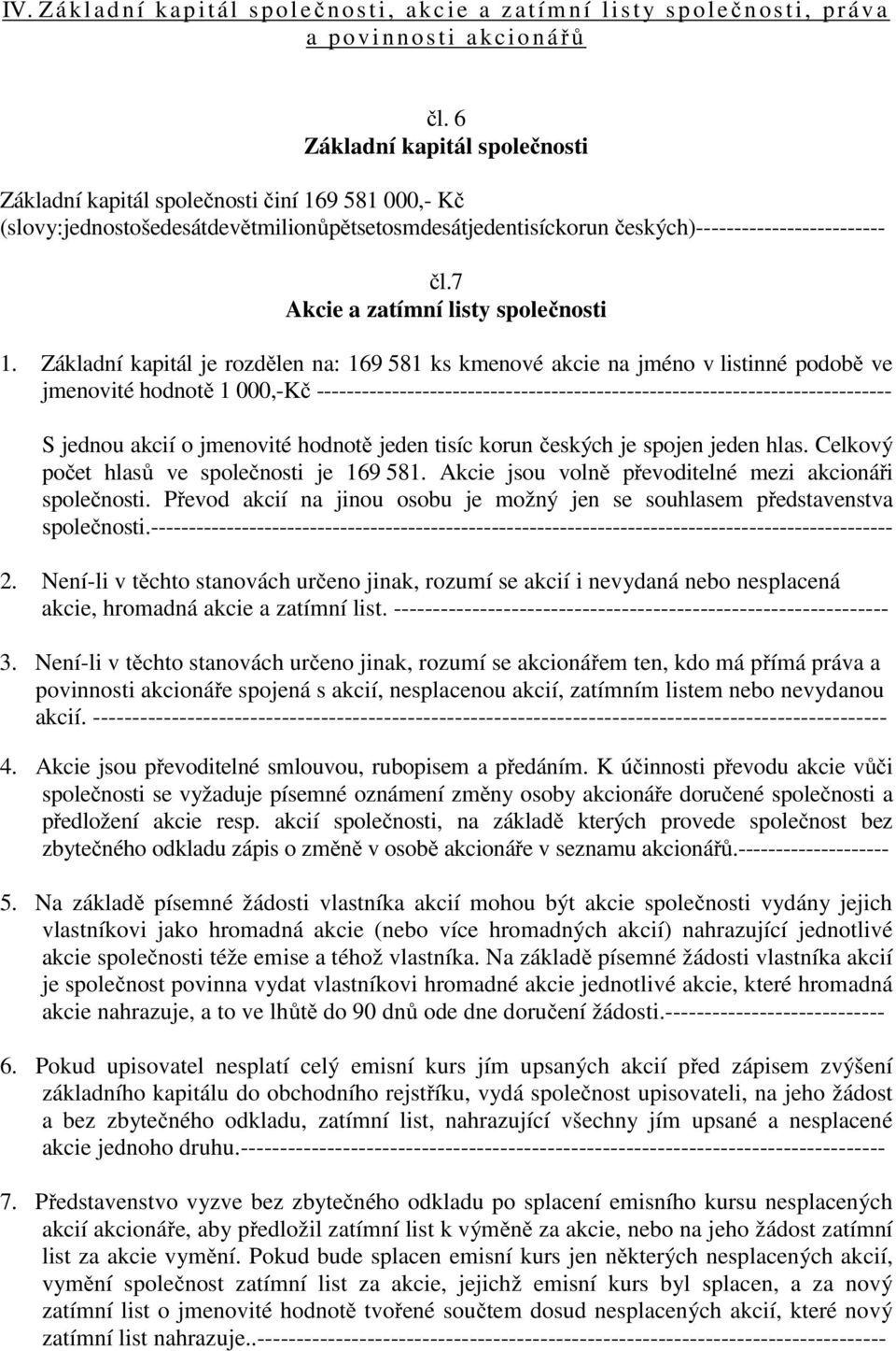 7 Akcie a zatímní listy společnosti 1.