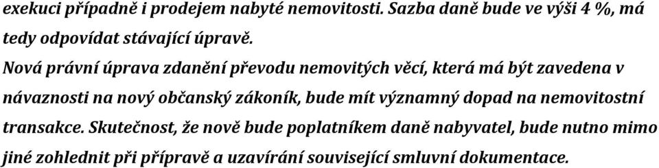 Nová právní úprava zdanění převodu nemovitých věcí, která má být zavedena v návaznosti na nový občanský