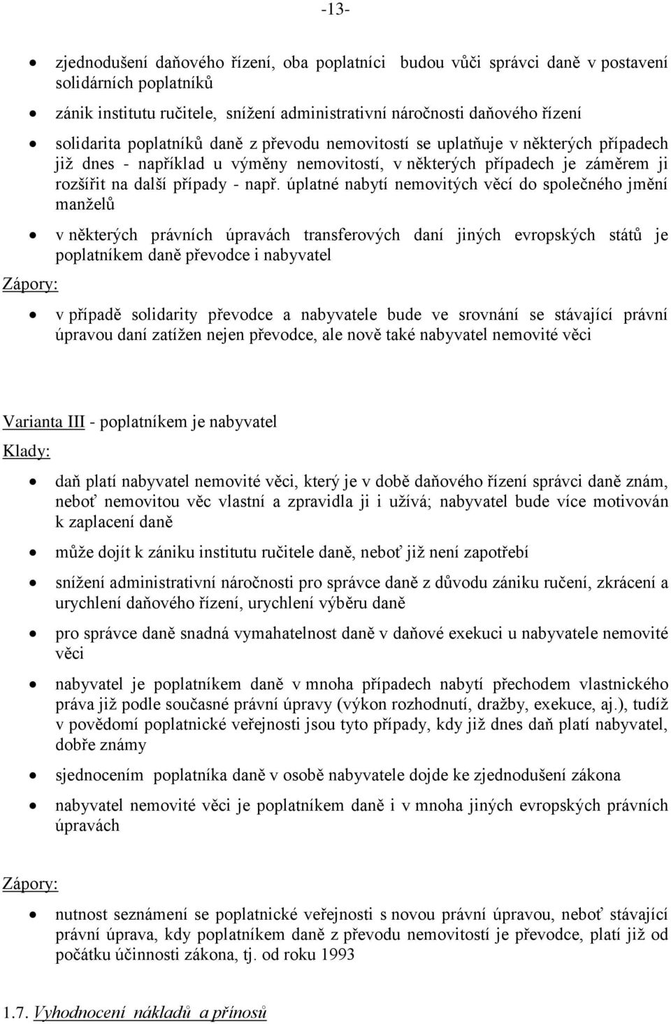 úplatné nabytí nemovitých věcí do společného jmění manželů v některých právních úpravách transferových daní jiných evropských států je poplatníkem daně převodce i nabyvatel v případě solidarity