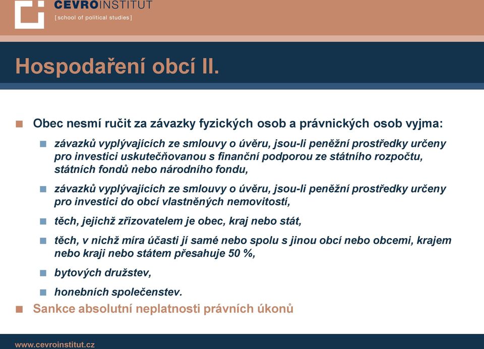 uskutečňovanou s finanční podporou ze státního rozpočtu, státních fondů nebo národního fondu, závazků vyplývajících ze smlouvy o úvěru, jsou-li peněžní prostředky